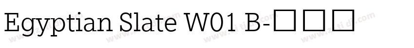 Egyptian Slate W01 B字体转换 Egyptian Slate W01 B字体转换